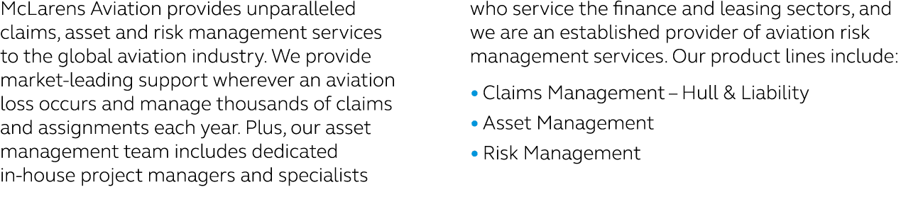 McLarens Aviation provides unparalleled claims, asset and risk management services to the global aviation industry. W...