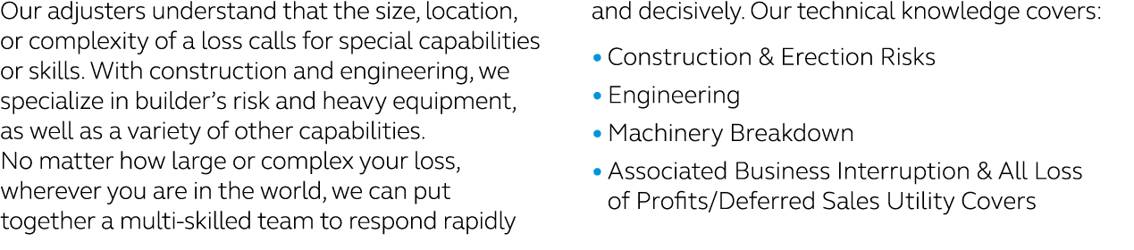 Our adjusters understand that the size, location, or complexity of a loss calls for special capabilities or skills. W...