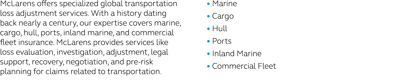 McLarens offers specialized global transportation loss adjustment services. With a history dating back nearly a centu...