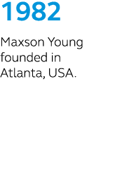 1982 Maxson Young founded in Atlanta, USA.