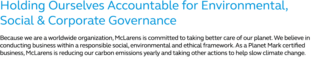 Holding Ourselves Accountable for Environmental, Social & Corporate Governance Because we are a worldwide organizatio...