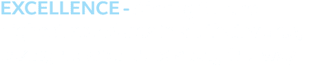 EXCELLENCE Aiming for the highest standards in all that we do, taking no shortcuts along the way