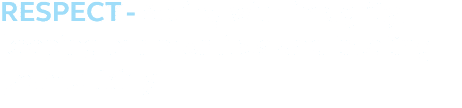 RESPECT Acting with integrity, keeping our promises and treating people fairly