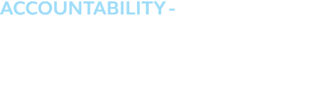 Accountability We move with urgency to deliver on our commitments and drive for results, even amid ambiguity