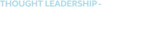 THOUGHT LEADERSHIP Pioneering new solutions to stay ahead in an ever changing market