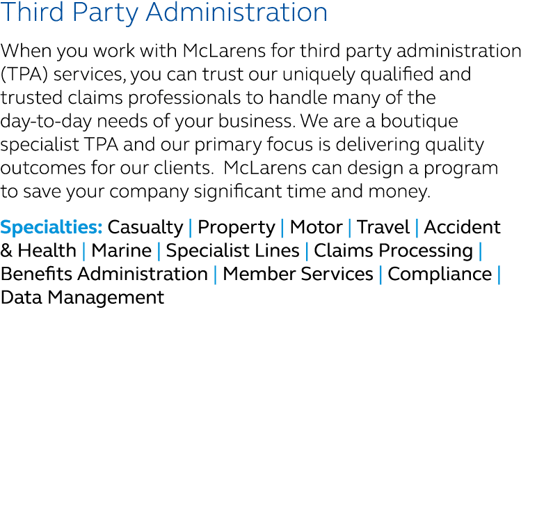 Third Party Administration When you work with McLarens for third party administration (TPA) services, you can trust o...