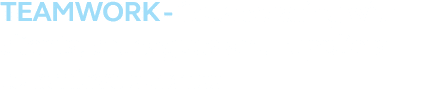 TEAMWORK Collaborating with clients, colleagues and suppliers to achieve success