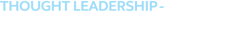 THOUGHT LEADERSHIP Pioneering new solutions to stay ahead in an ever changing market