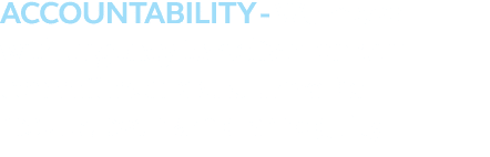 Accountability We move with urgency to deliver on our commitments and drive for results, even amid ambiguity