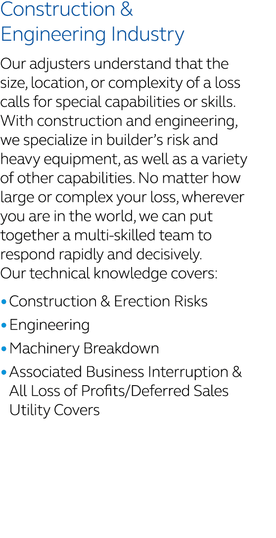 Construction & Engineering Industry Our adjusters understand that the size, location, or complexity of a loss calls f...