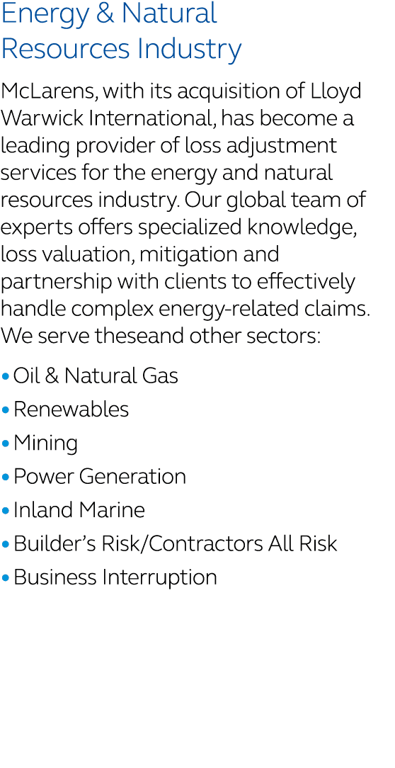 Energy & Natural Resources Industry McLarens, with its acquisition of Lloyd Warwick International, has become a leadi...