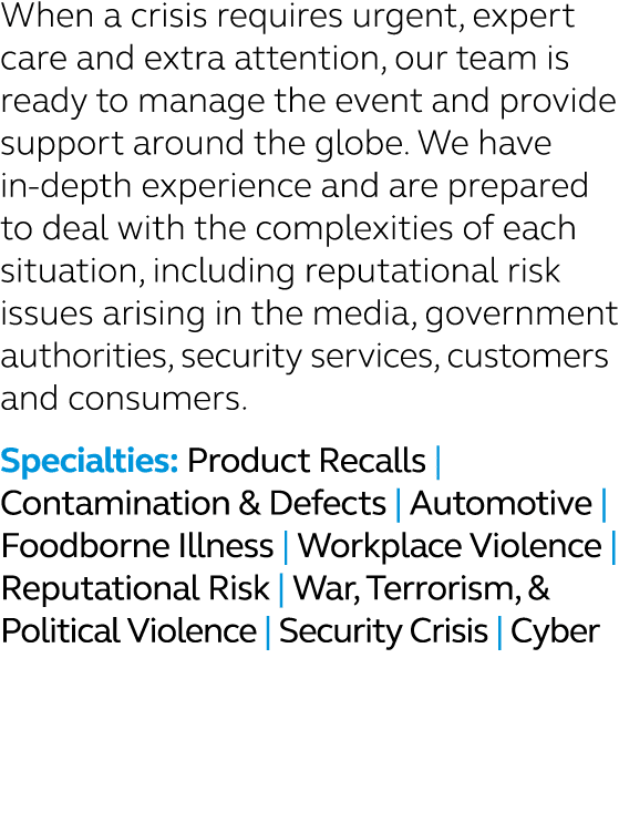 When a crisis requires urgent, expert care and extra attention, our team is ready to manage the event and provide sup...