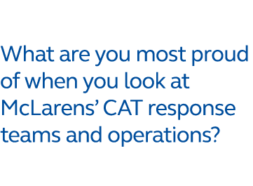 What are you most proud of when you look at McLarens’ CAT response teams and operations?